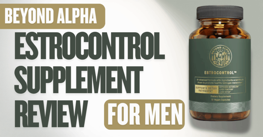 EstroControl Beyond Alpha Review- Any Side Effects?